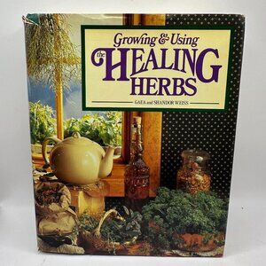 Growing & Using The Healing Herbs By Gaea & Shandor Weiss Hardcover 1985 Rodale